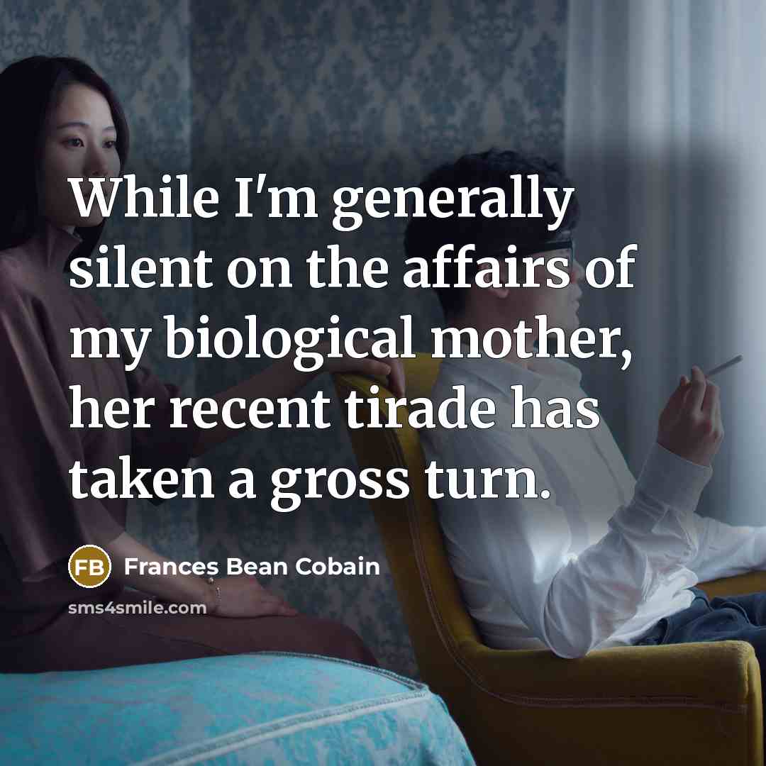 “While I'm generally silent on the affairs of my biological…” quote by Frances Bean Cobain