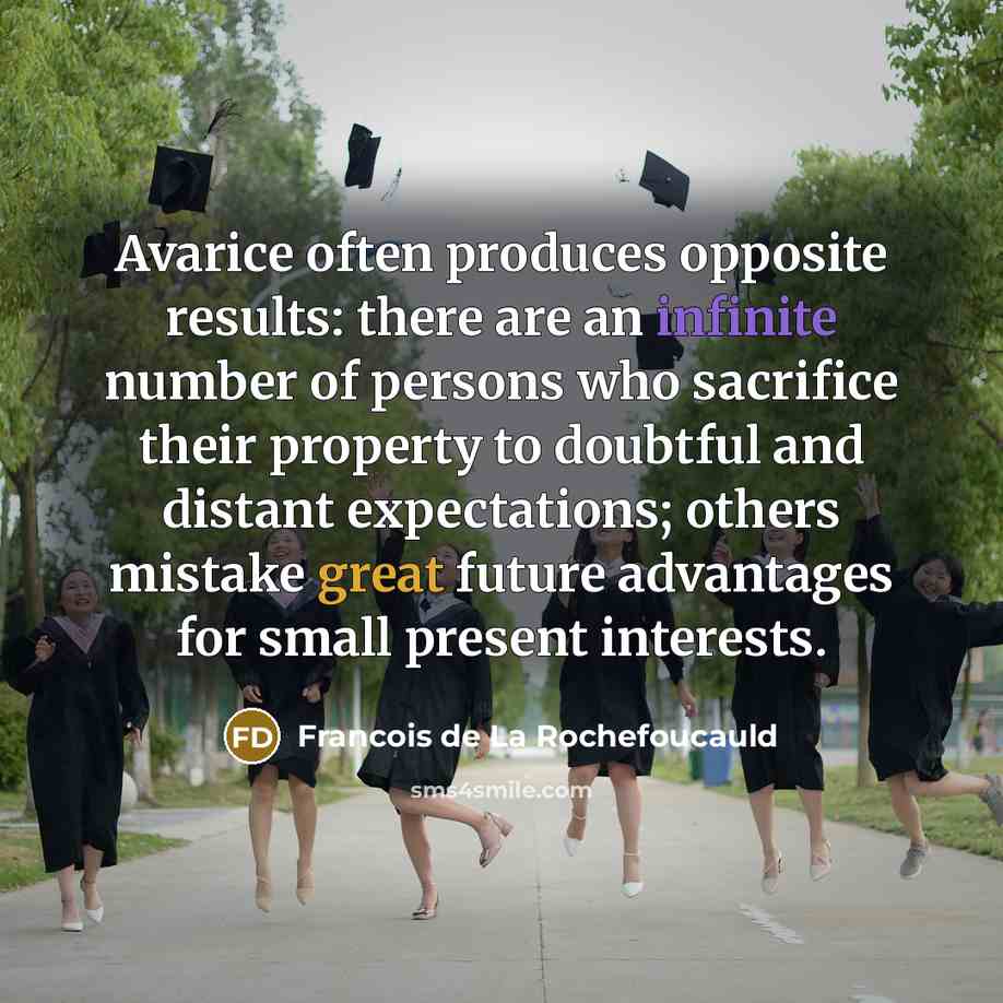 “Avarice often produces opposite results: there are an infinite number…” quote by Francois de La Rochefoucauld