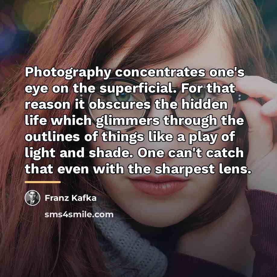 “Photography concentrates one's eye on the superficial. For that reason…” quote by Franz Kafka
