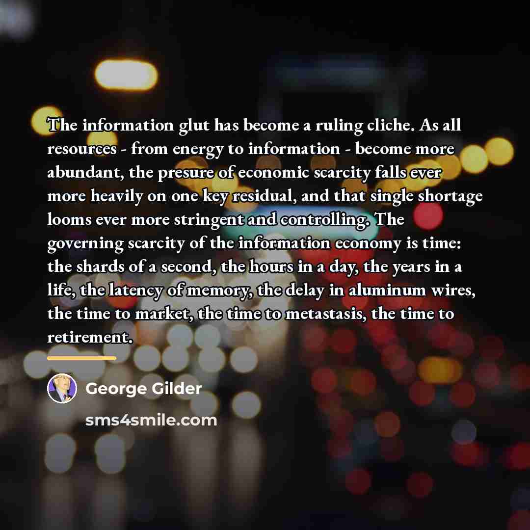 “The information glut has become a ruling cliche. As all…” quote by George Gilder