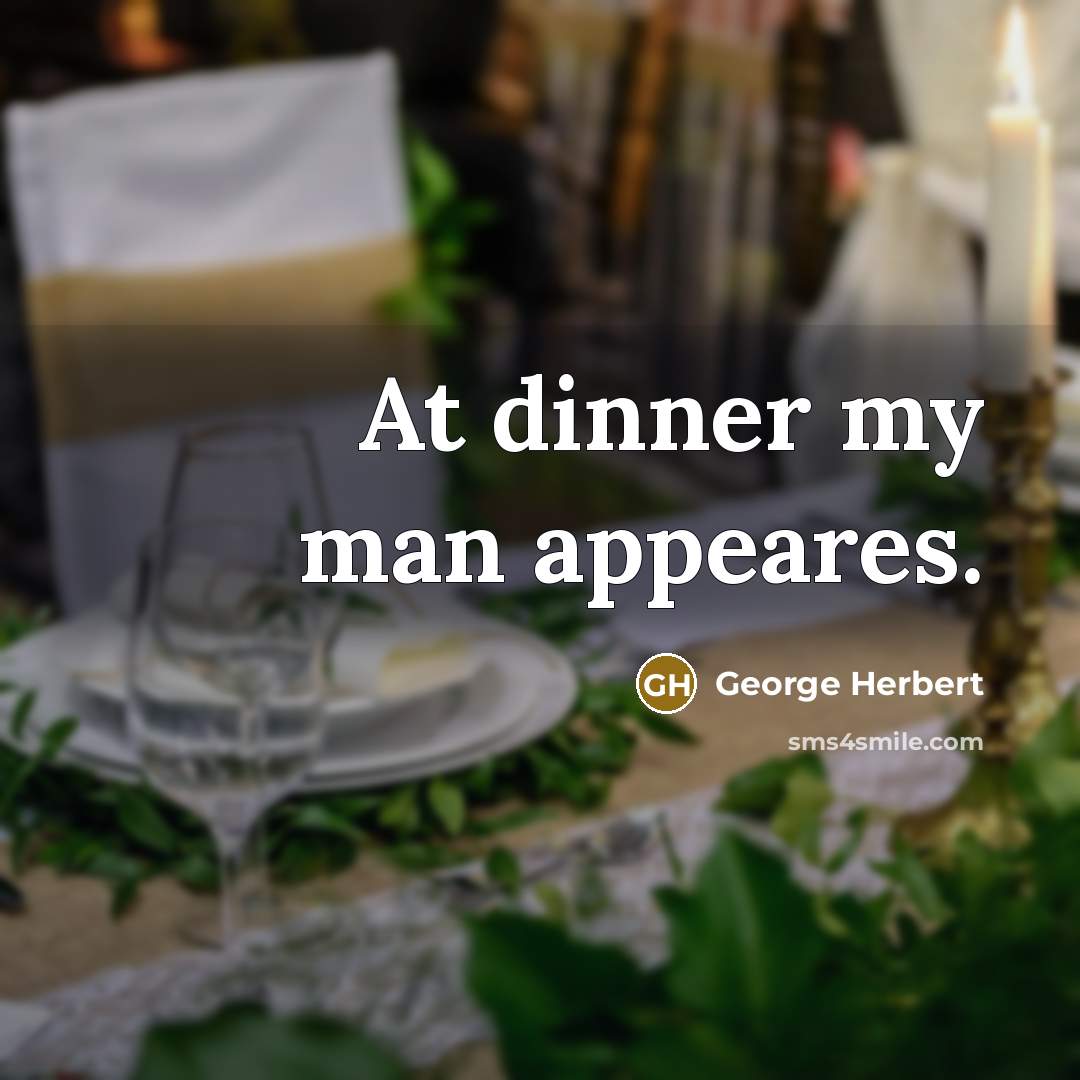 “At dinner my man appeares.…” quote by George Herbert