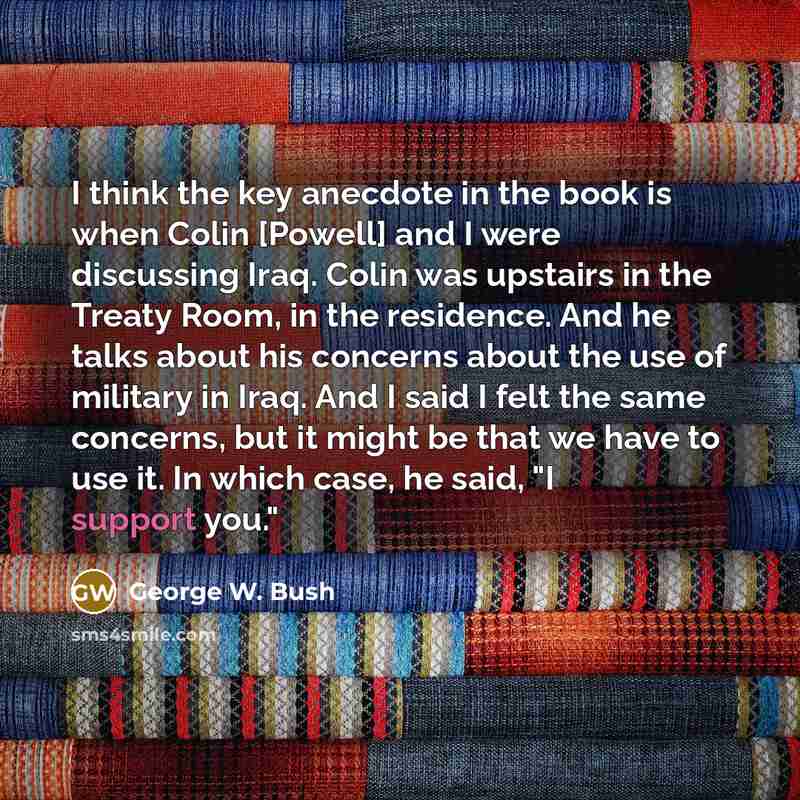 “I think the key anecdote in the book is when…” quote by George W. Bush