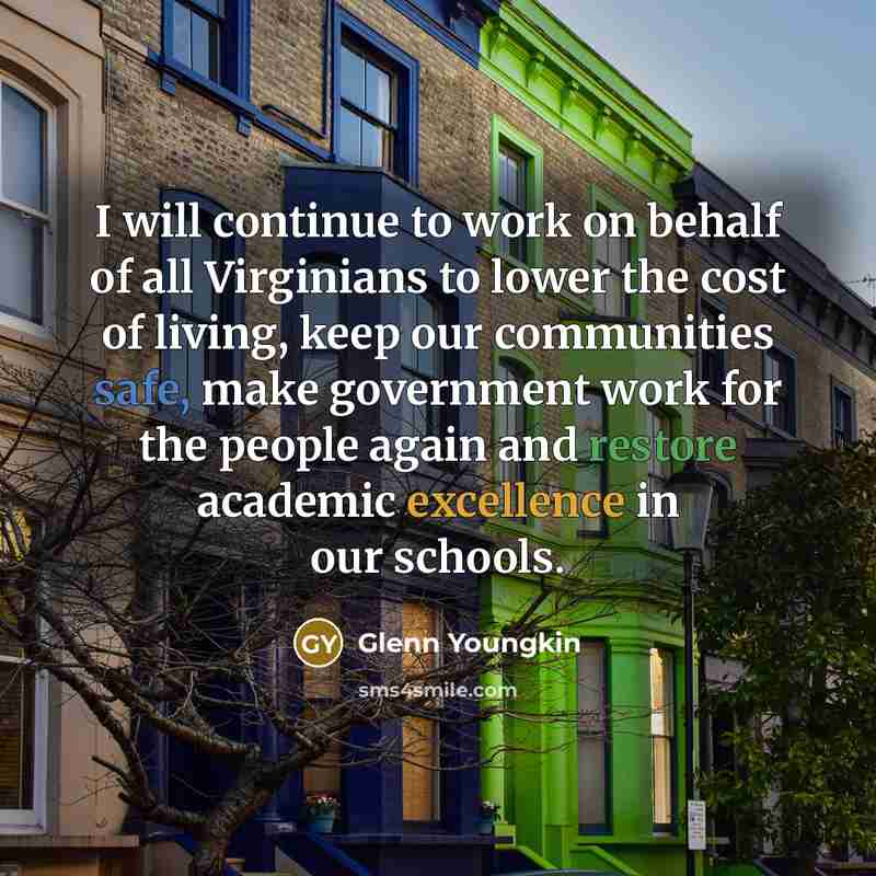 “I will continue to work on behalf of all Virginians to lower the cost of living, keep our communities safe, make government work for the people again and restore academic excellence in our schools.” quote by Glenn Youngkin