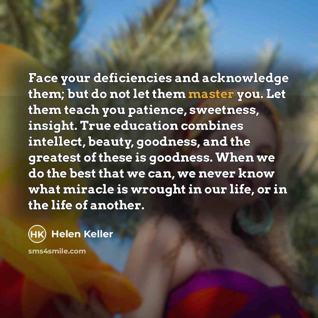 “Face your deficiencies and acknowledge them; but do not let…” quote by Helen Keller