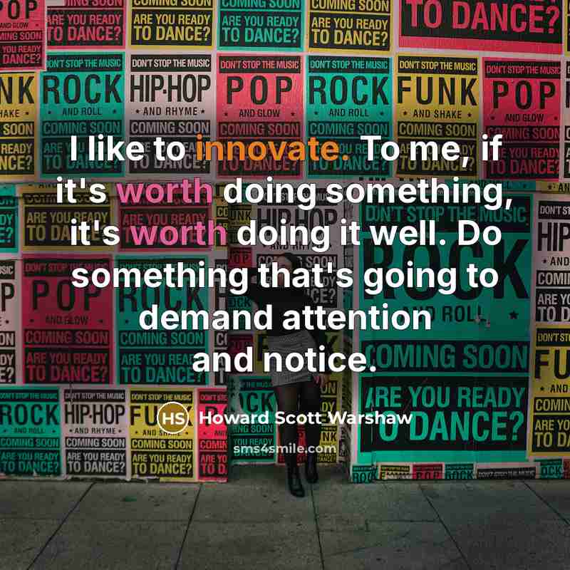 “I like to innovate. To me, if it's worth doing…” quote by Howard Scott Warshaw