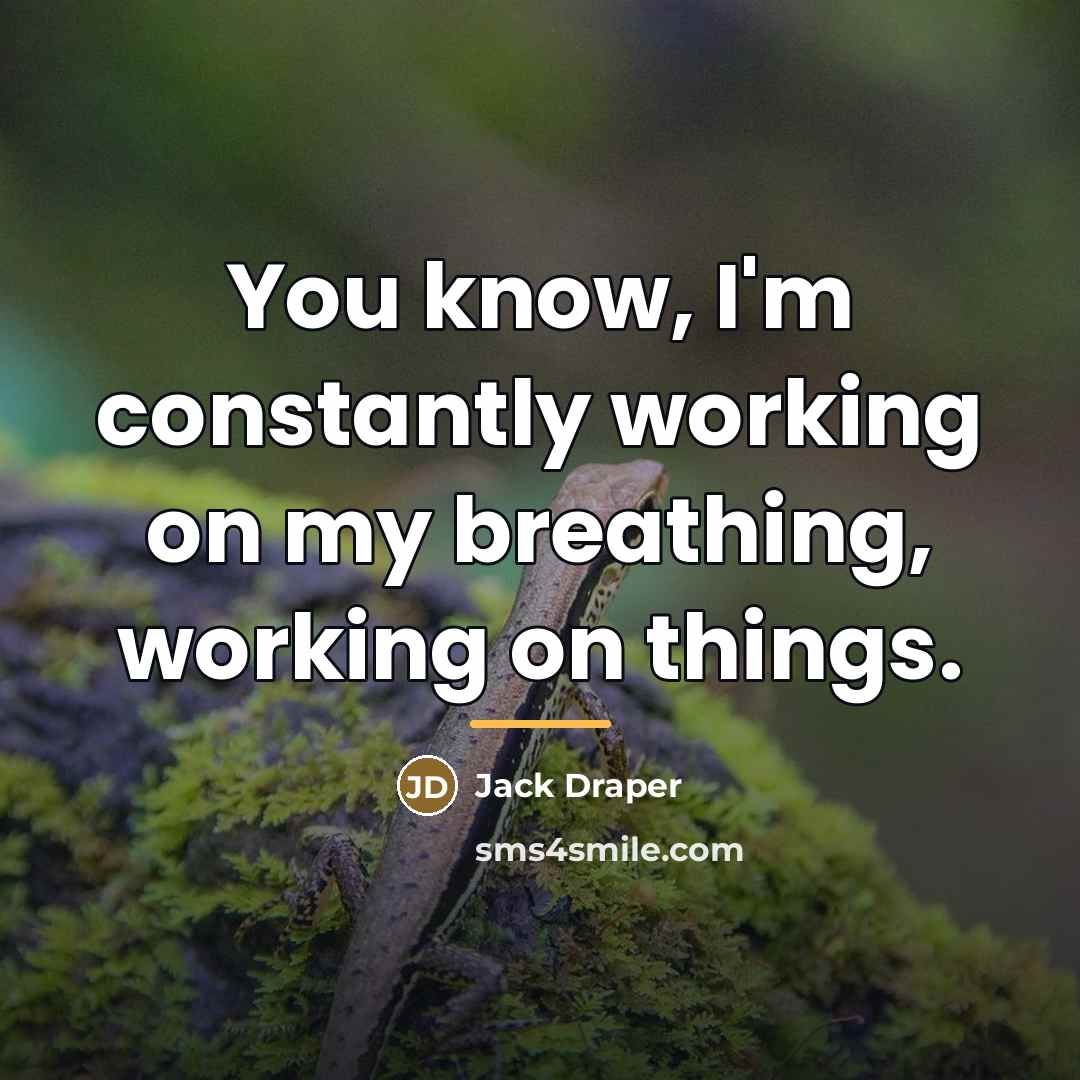 “You know, I'm constantly working on my breathing, working on…” quote by Jack Draper