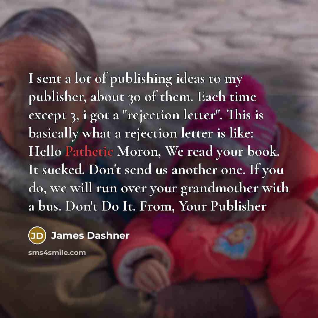 “I sent a lot of publishing ideas to my publisher,…” quote by James Dashner