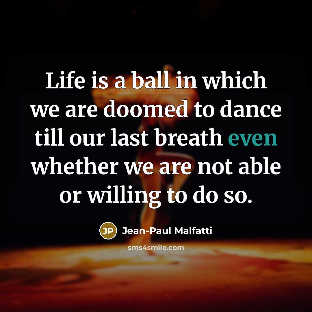 “Life is a ball in which we are doomed to…” quote by Jean-Paul Malfatti