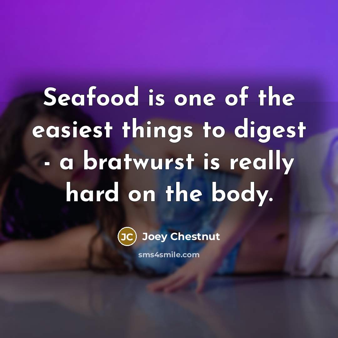 “Seafood is one of the easiest things to digest -…” quote by Joey Chestnut