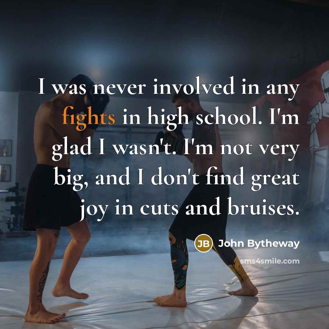 “I was never involved in any fights in high school.…” quote by John Bytheway