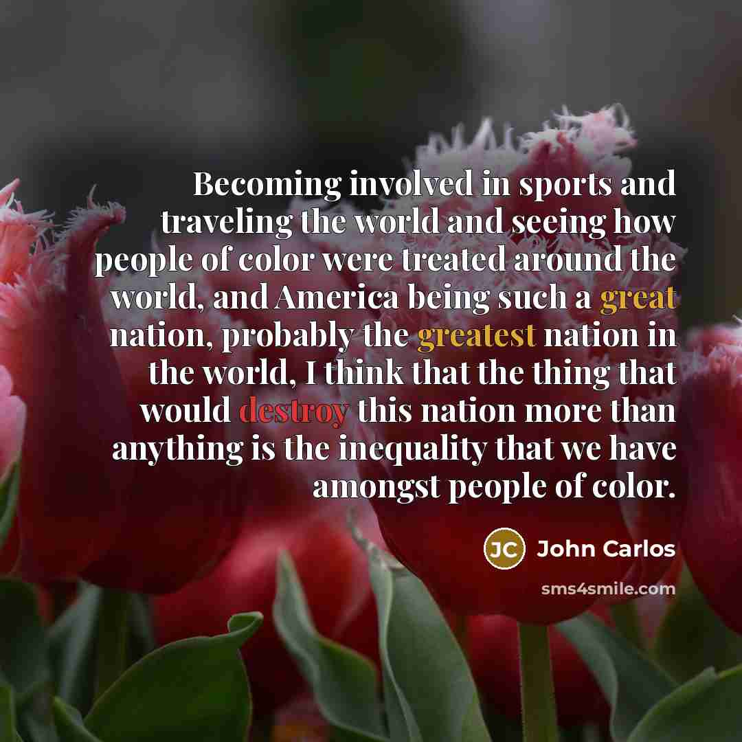“Becoming involved in sports and traveling the world and seeing…” quote by John Carlos