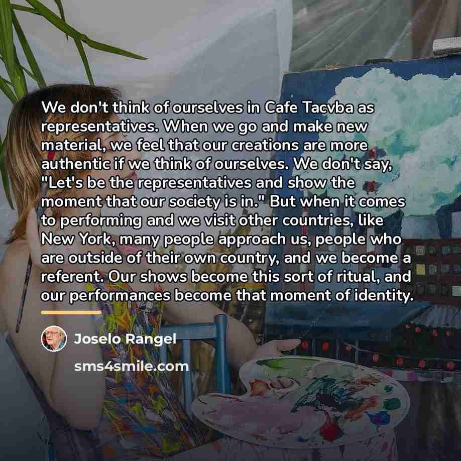 “We don't think of ourselves in Cafe Tacvba as representatives.…” quote by Joselo Rangel