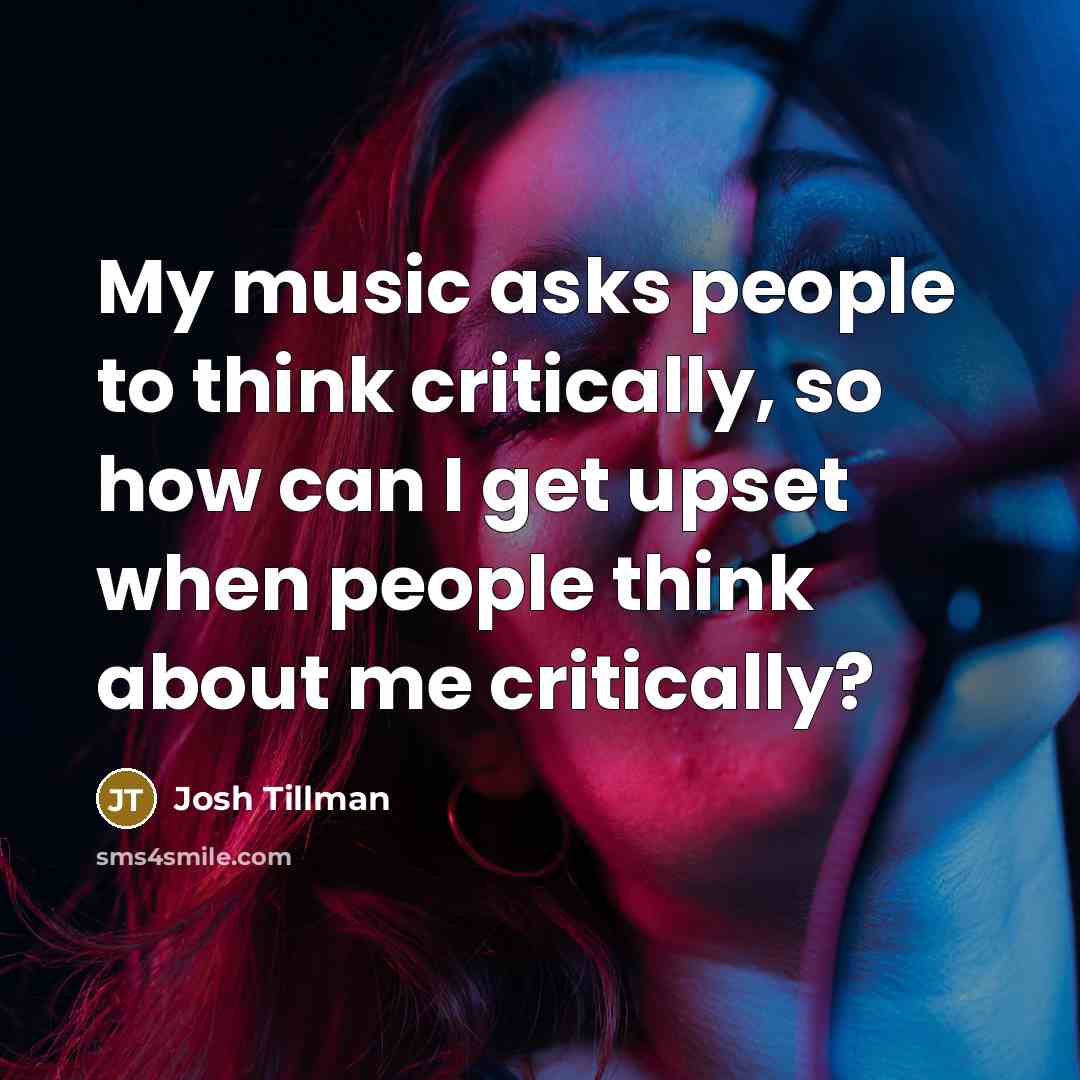 “My music asks people to think critically, so how can I get upset when people think about me critically?” quote by Josh Tillman