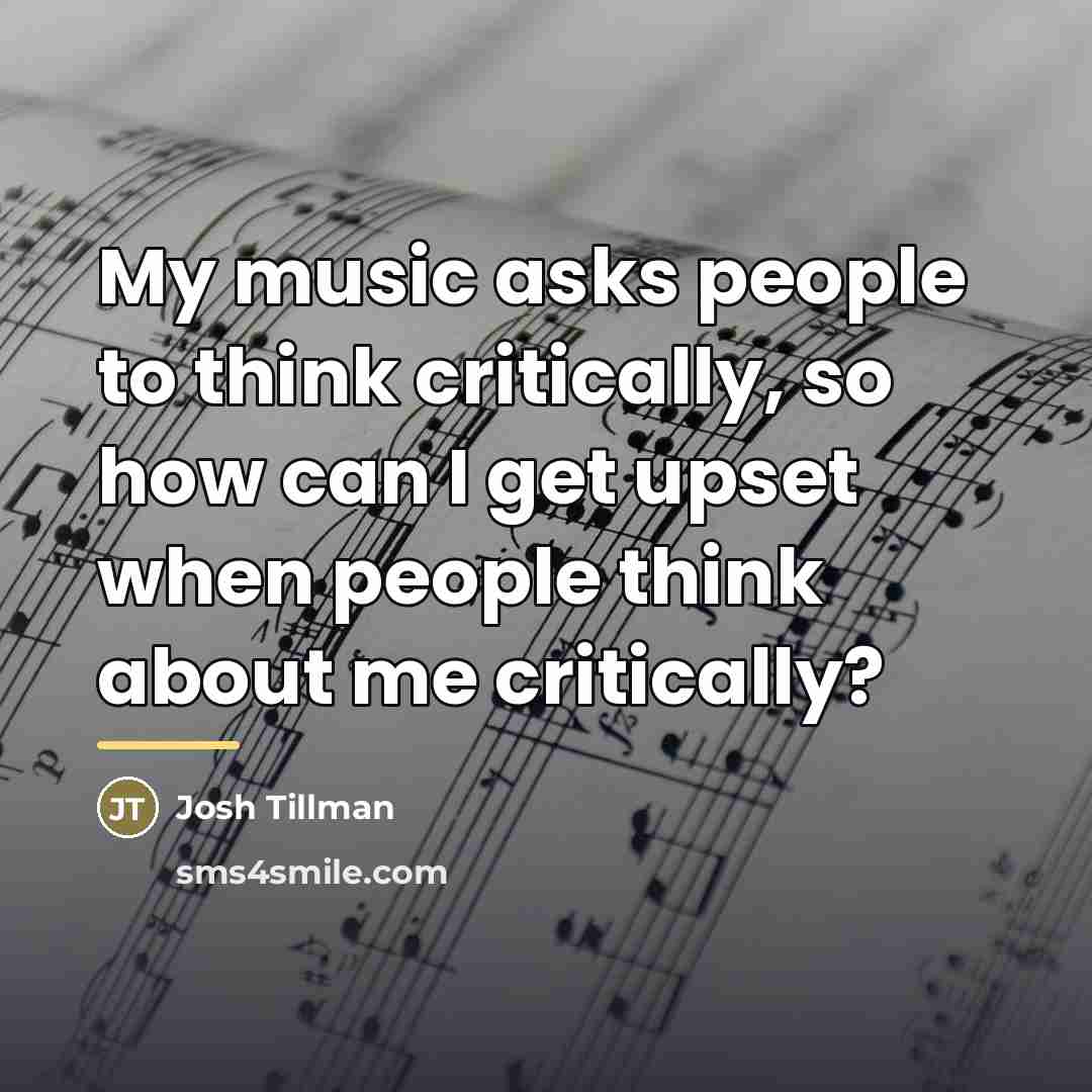 “My music asks people to think critically, so how can…” quote by Josh Tillman