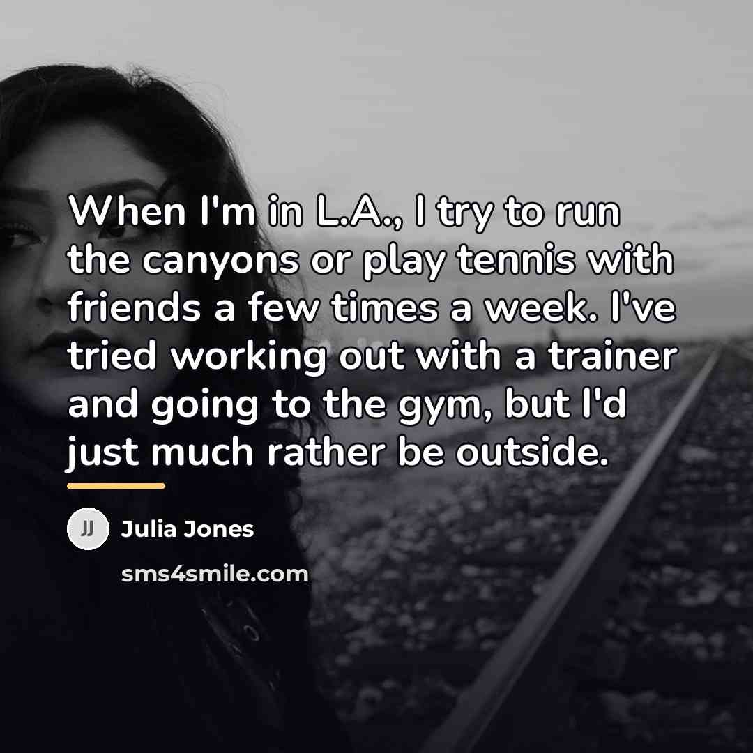 “When I'm in L.A., I try to run the canyons…” quote by Julia Jones
