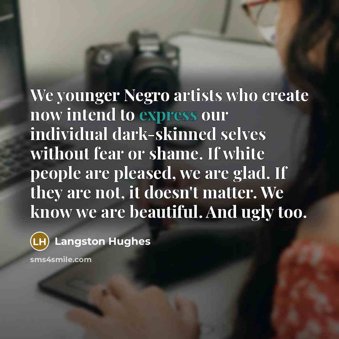 “We younger Negro artists who create now intend to express…” quote by Langston Hughes