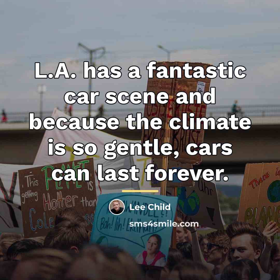 “L.A. has a fantastic car scene and because the climate…” quote by Lee Child