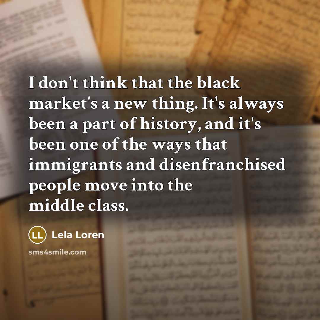“I don't think that the black market's a new thing.…” quote by Lela Loren
