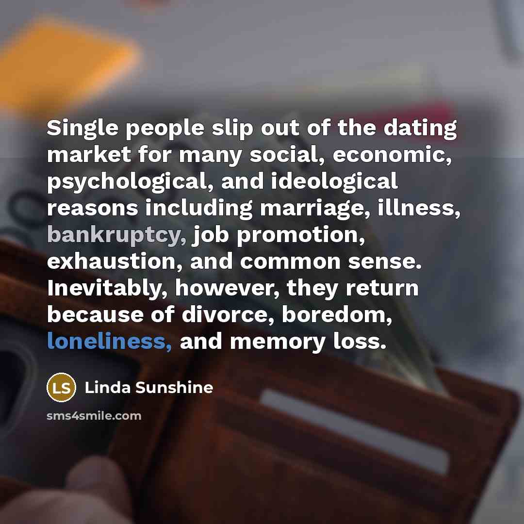 “Single people slip out of the dating market for many…” quote by Linda Sunshine