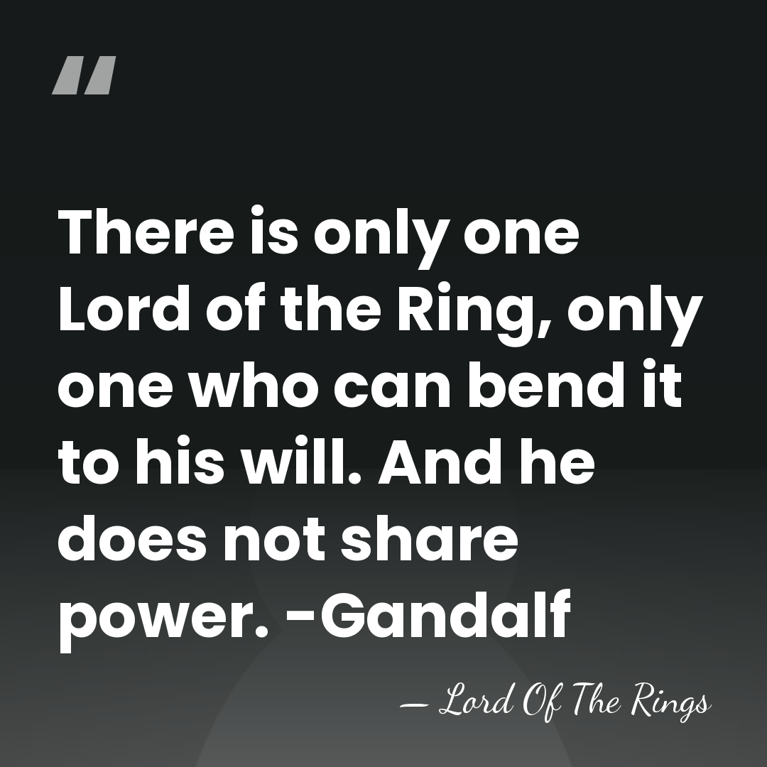 There is only one Lord of the Ring, only one who can&hellip; - Lord Of The Rings