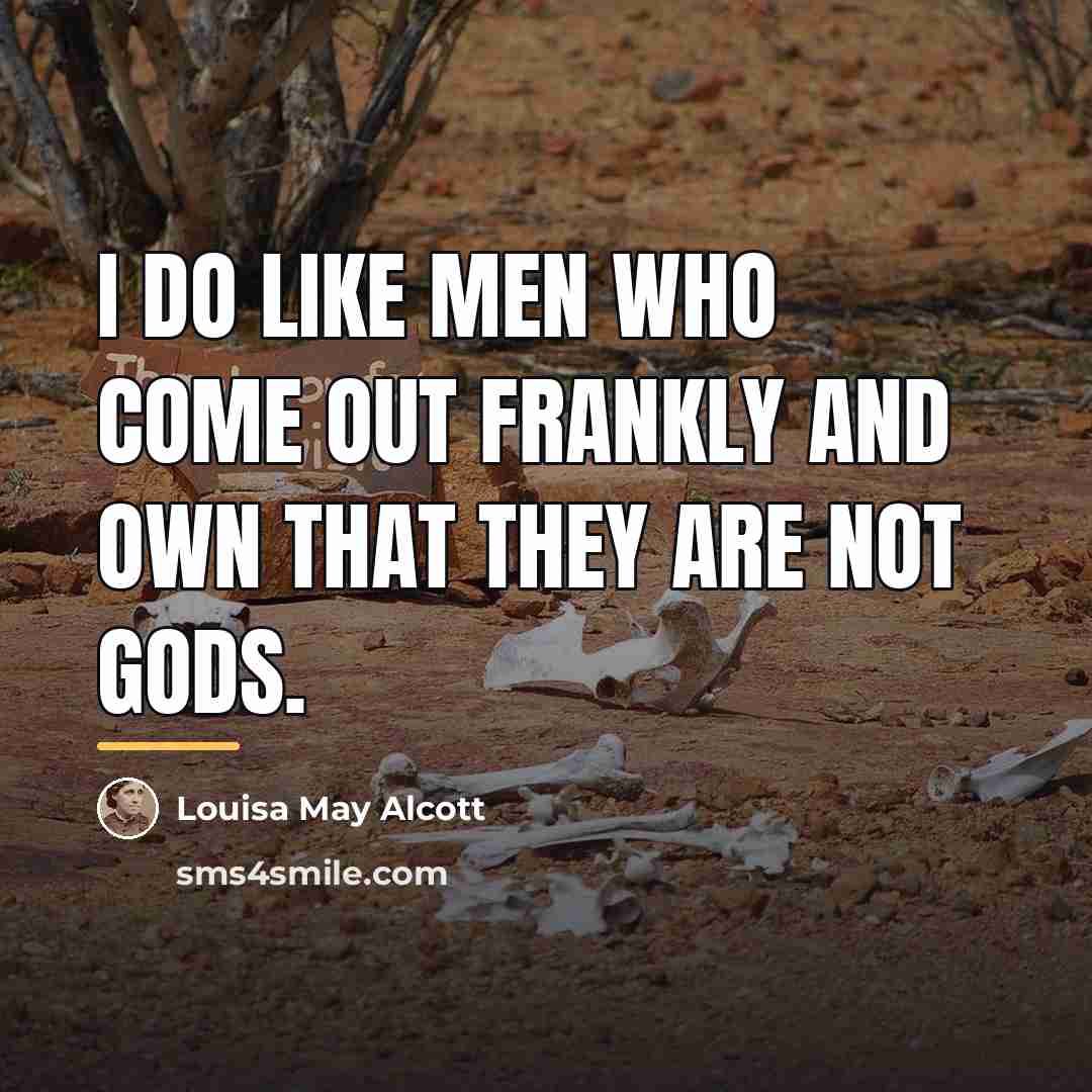 “I do like men who come out frankly and own…” quote by Louisa May Alcott