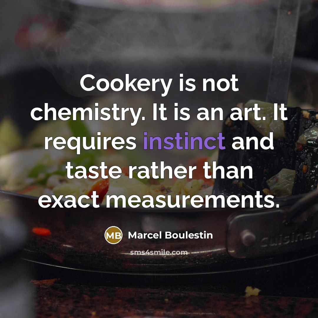 “Cookery is not chemistry. It is an art. It requires…” quote by Marcel Boulestin