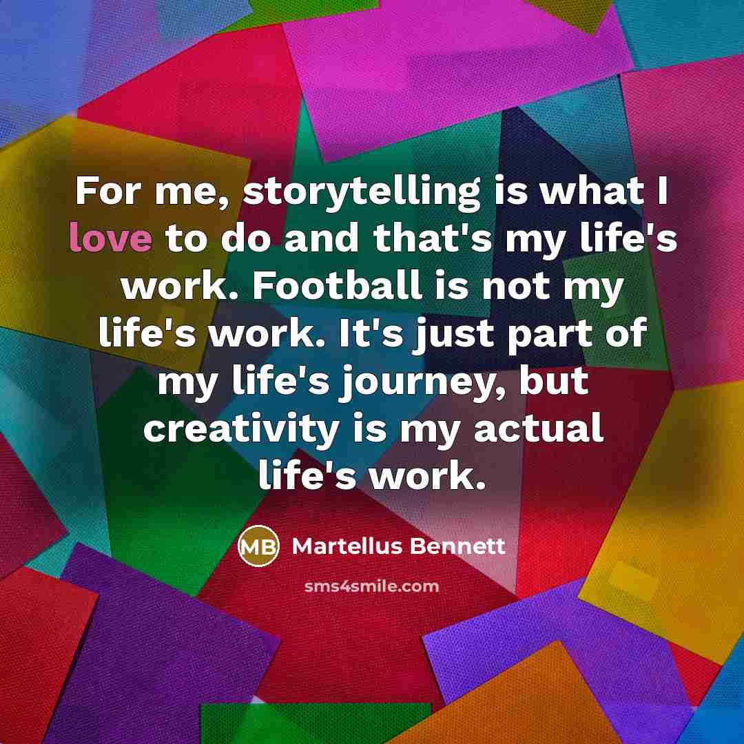 “For me, storytelling is what I love to do and…” quote by Martellus Bennett