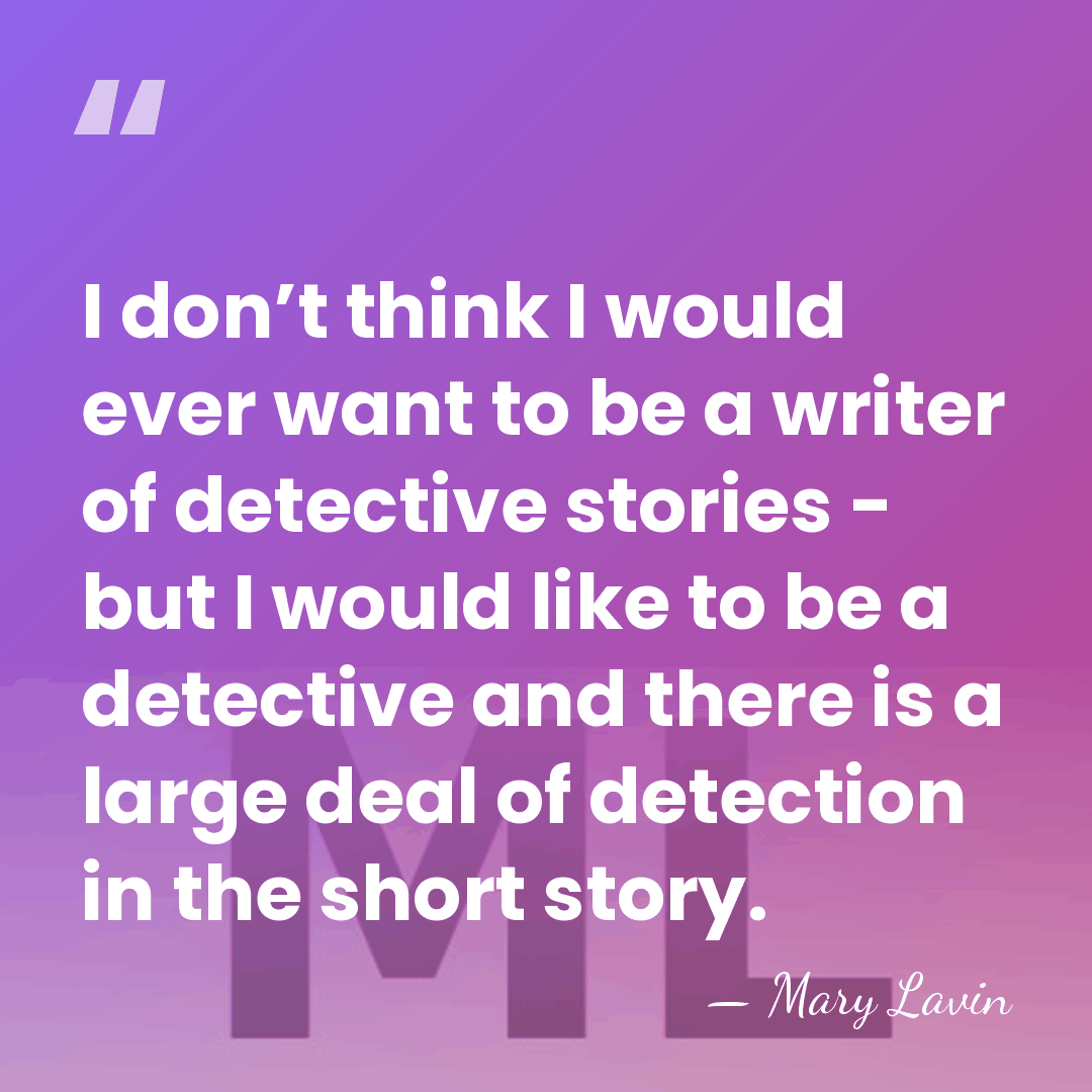 I don’t think I would ever want to be a writer of&hellip; - Mary Lavin