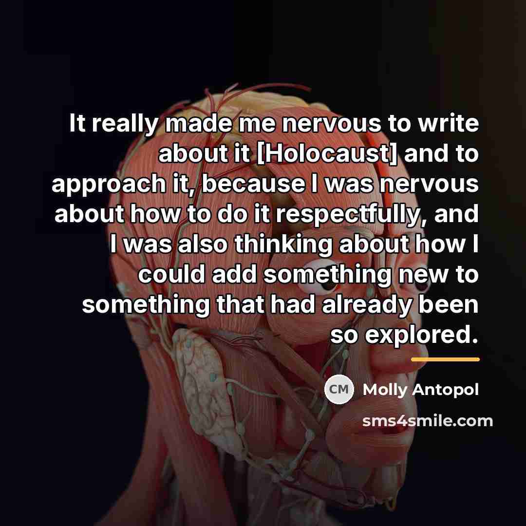 “It really made me nervous to write about it [Holocaust]…” quote by Molly Antopol