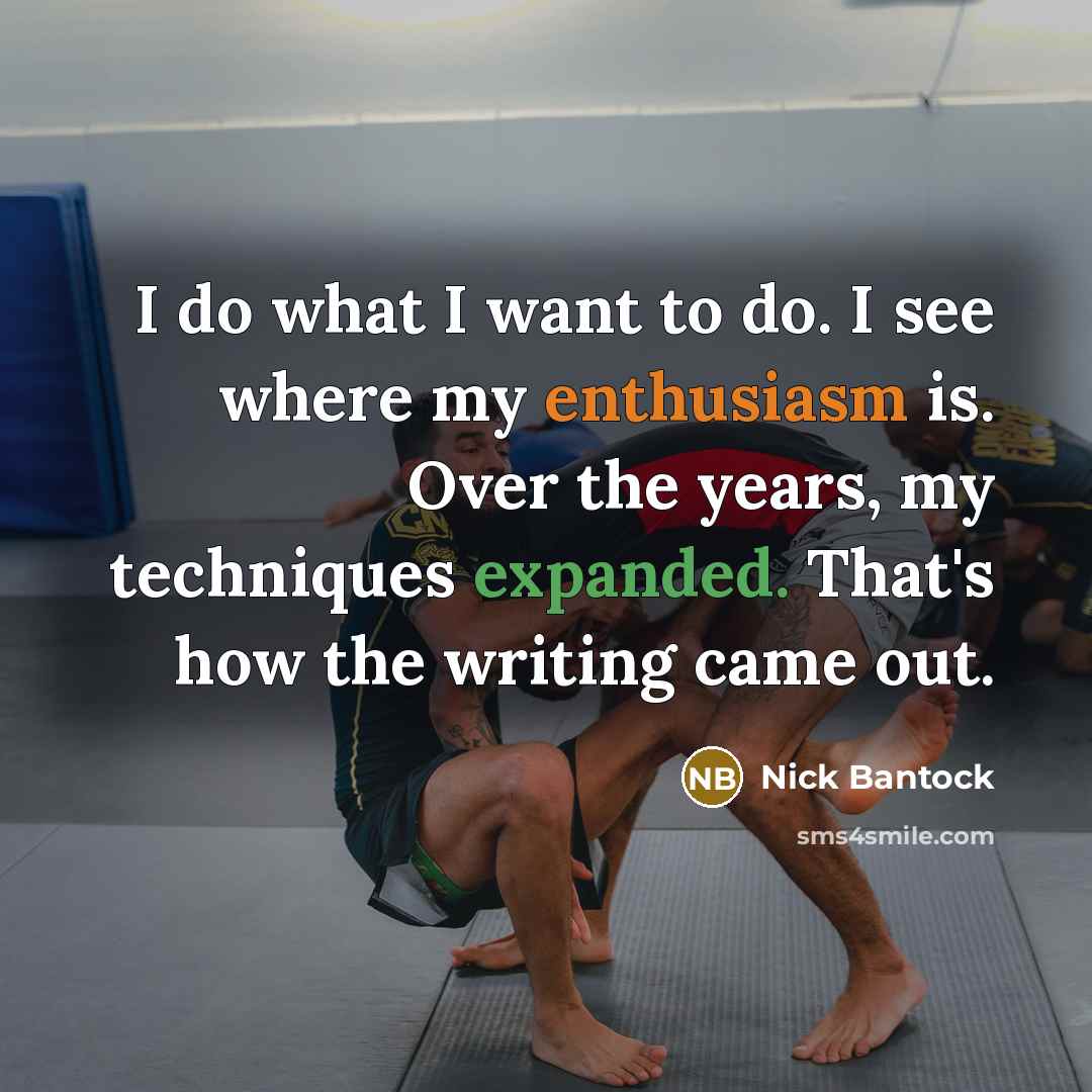“I do what I want to do. I see where…” quote by Nick Bantock
