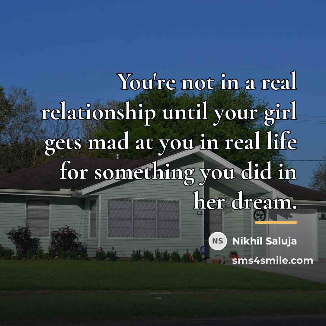 “You're not in a real relationship until your girl gets…” quote by Nikhil Saluja