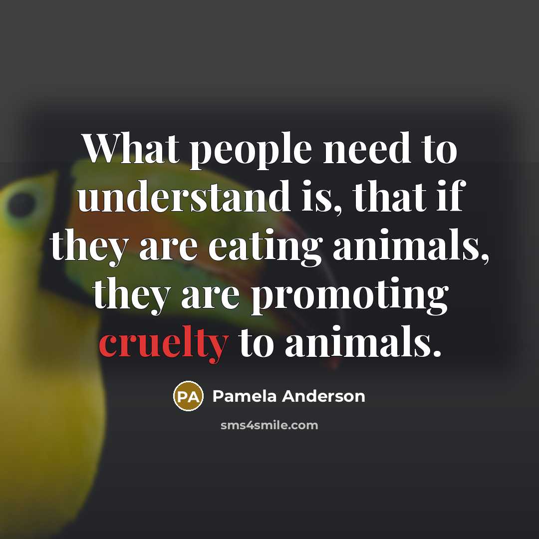 “What people need to understand is, that if they are…” quote by Pamela Anderson
