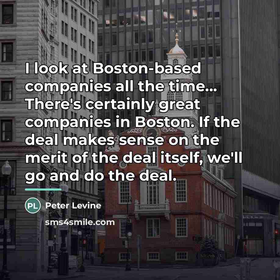 “I look at Boston-based companies all the time... There's certainly…” quote by Peter Levine