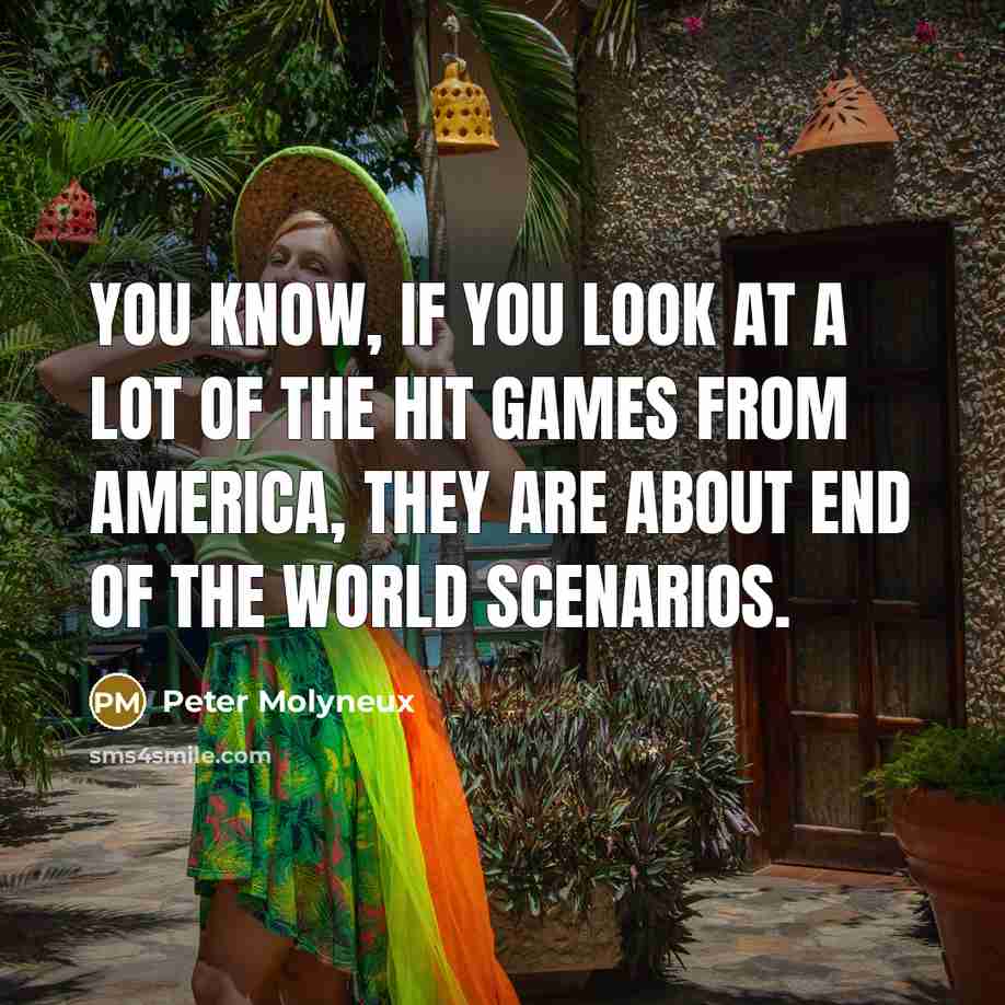 “You know, if you look at a lot of the…” quote by Peter Molyneux