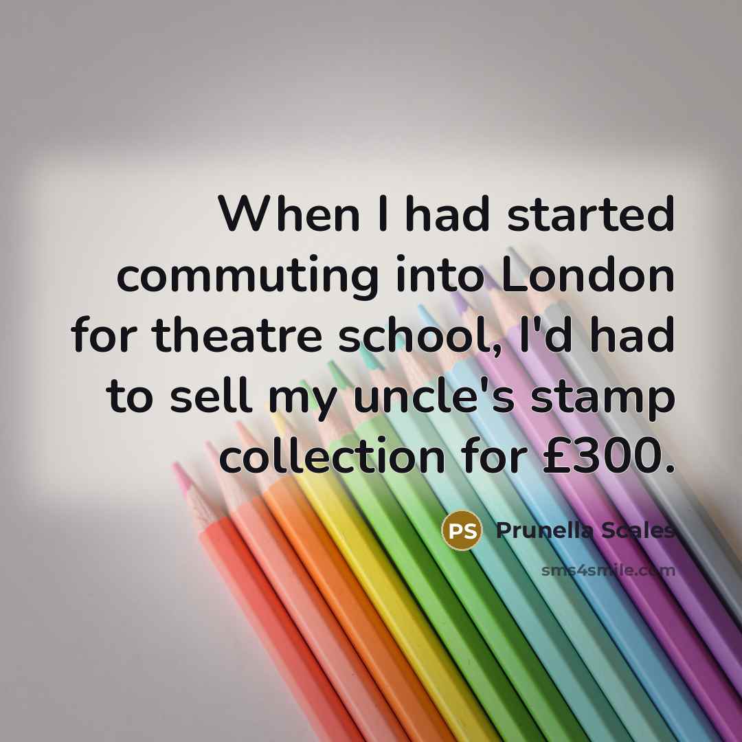 “When I had started commuting into London for theatre school,…” quote by Prunella Scales