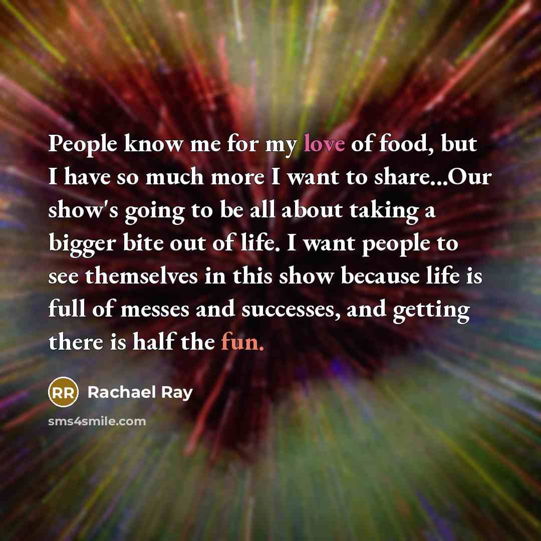 “People know me for my love of food, but I…” quote by Rachael Ray