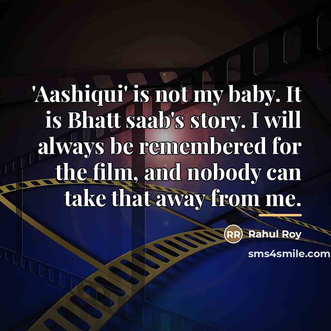 “'Aashiqui' is not my baby. It is Bhatt saab's story.…” quote by Rahul Roy
