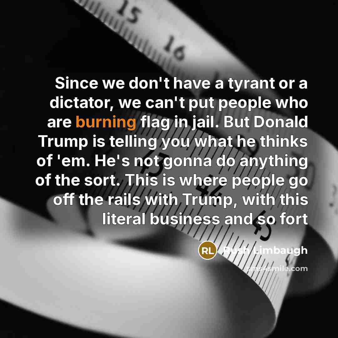 “Since we don't have a tyrant or a dictator, we…” quote by Rush Limbaugh