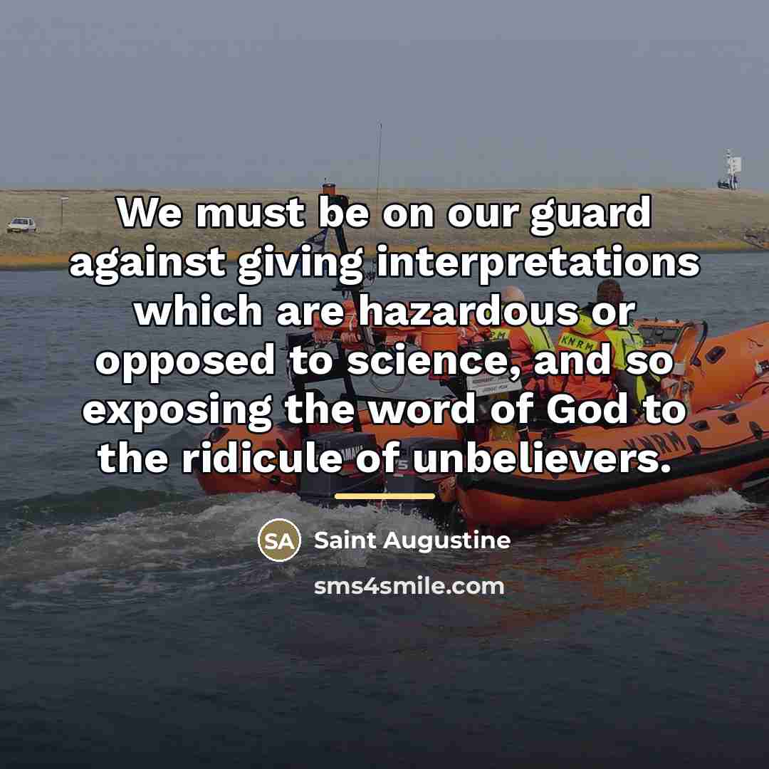 “We must be on our guard against giving interpretations which…” quote by Saint Augustine
