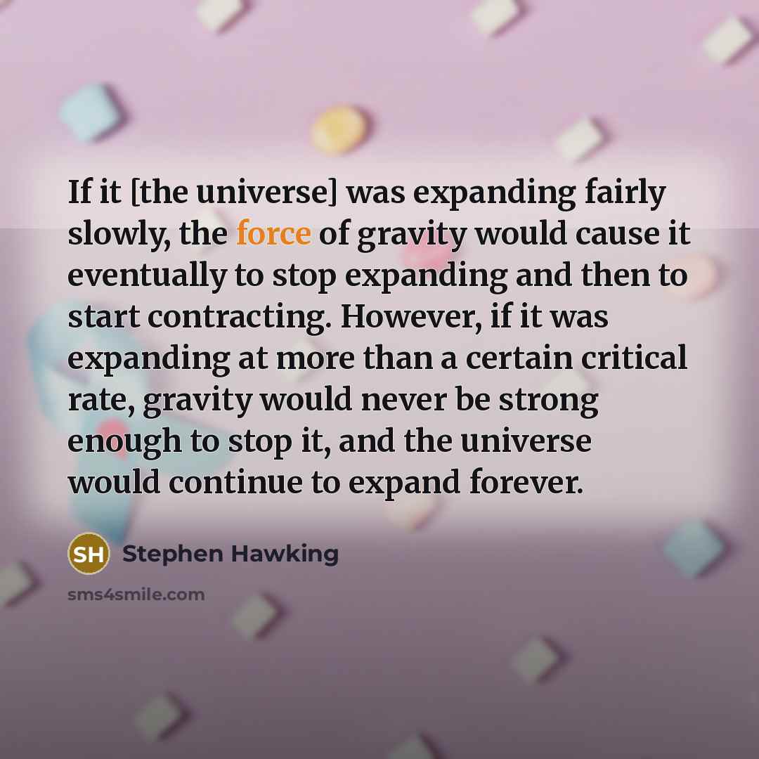 “If it [the universe] was expanding fairly slowly, the force…” quote by Stephen Hawking