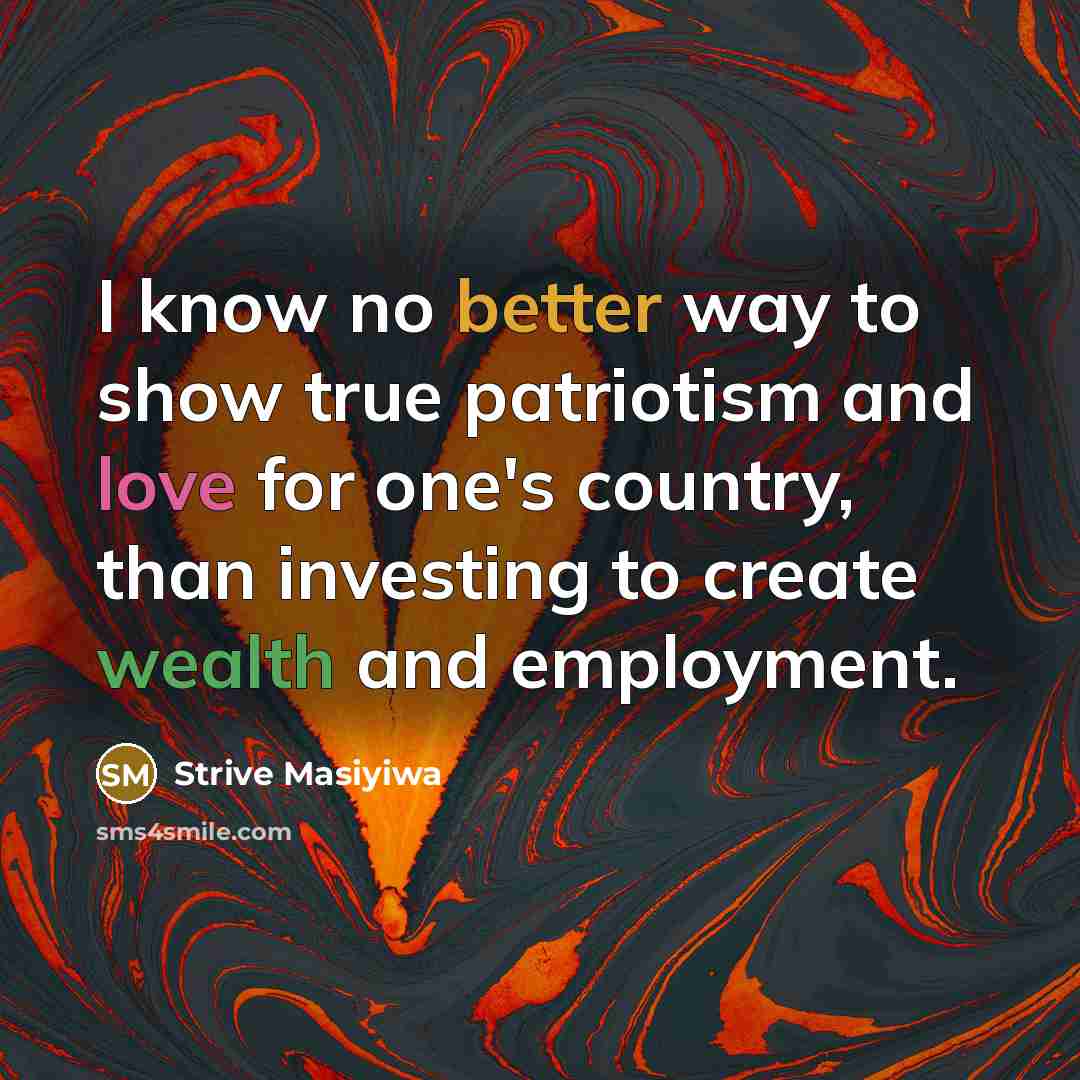 “I know no better way to show true patriotism and…” quote by Strive Masiyiwa