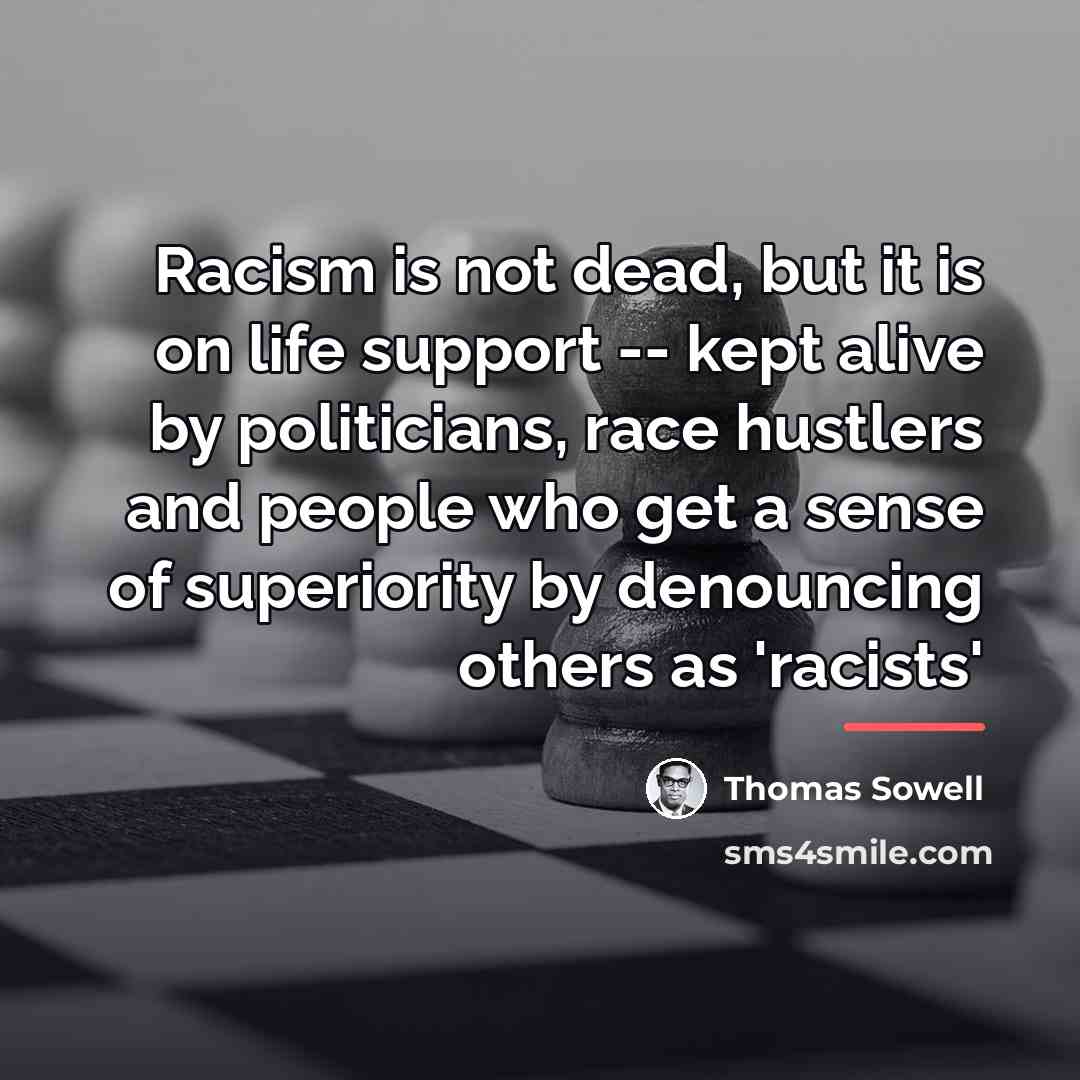“Racism is not dead, but it is on life support…” quote by Thomas Sowell
