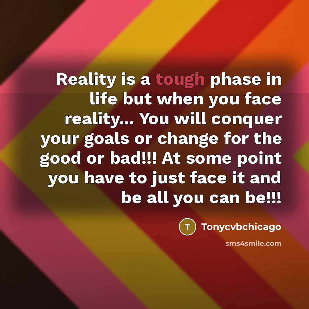 “Reality is a tough phase in life but when you…” quote by Tonycvbchicago