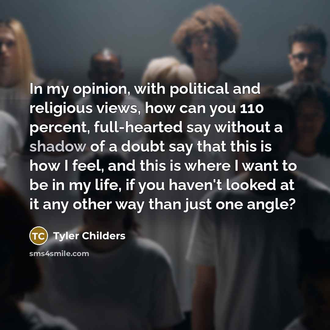“In my opinion, with political and religious views, how can…” quote by Tyler Childers