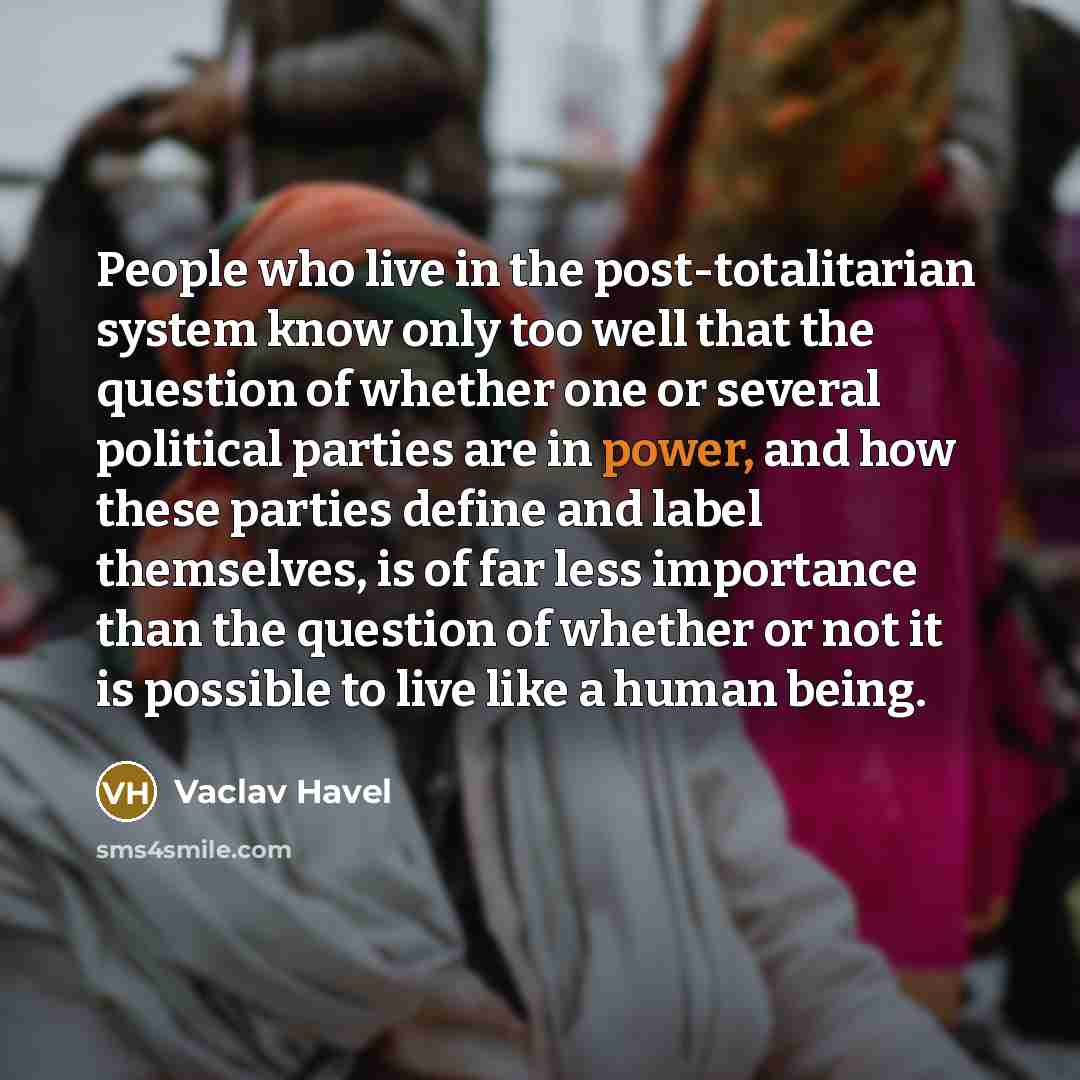 “People who live in the post-totalitarian system know only too…” quote by Vaclav Havel