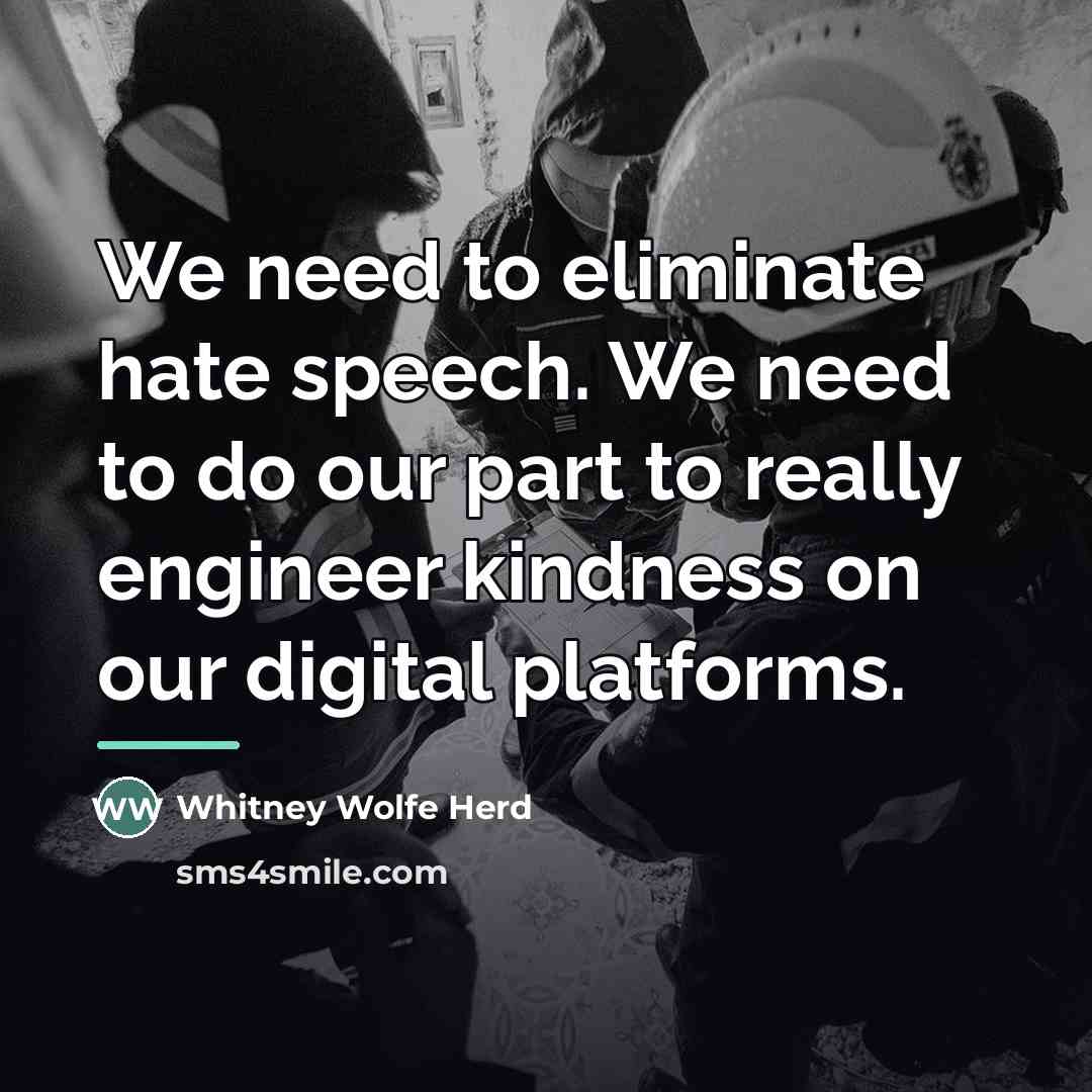 “We need to eliminate hate speech. We need to do…” quote by Whitney Wolfe Herd