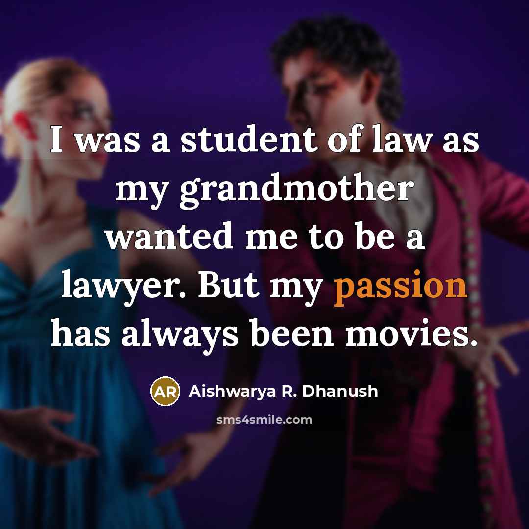 “I was a student of law as my grandmother wanted…” quote by Aishwarya R. Dhanush