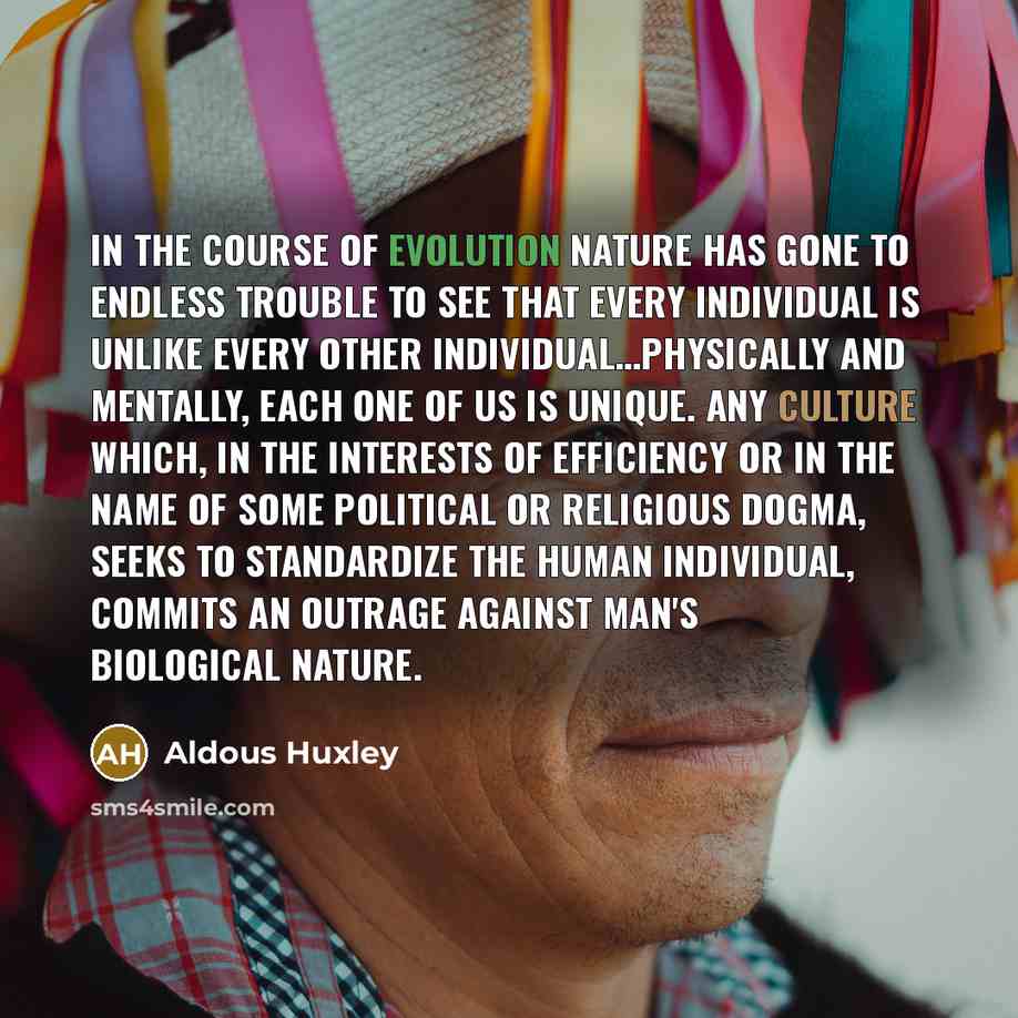 “In the course of evolution nature has gone to endless…” quote by Aldous Huxley