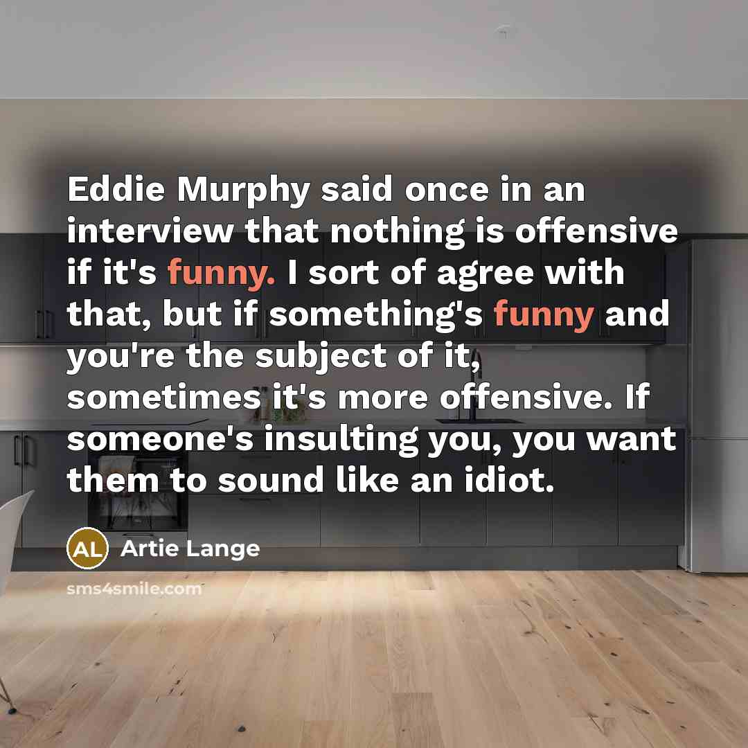 “Eddie Murphy said once in an interview that nothing is…” quote by Artie Lange