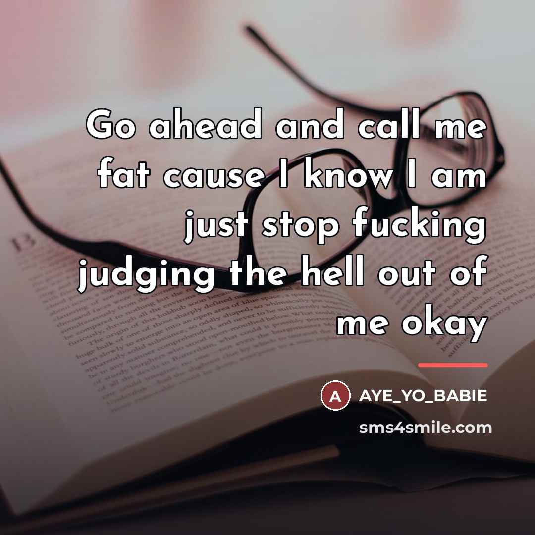 “Go ahead and call me fat cause I know I…” quote by AYE_YO_BABIE